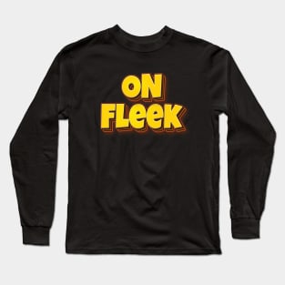 On Fleek Words Millennials Use Words Gen Z Use Fleek Long Sleeve T-Shirt